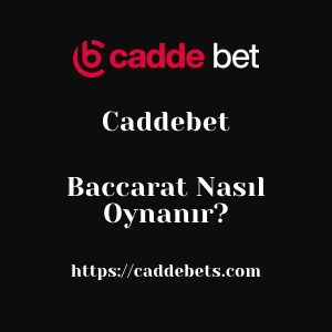 Caddebet Baccarat Nasıl Oynanır?