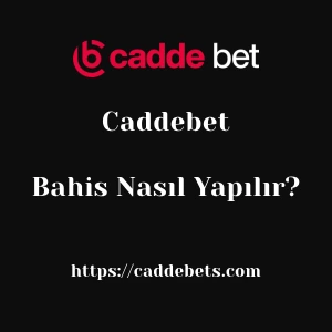 Caddebet Bahis Nasıl Yapılır?