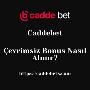 Caddebet Çevrimsiz Bonus Nasıl Alınır?