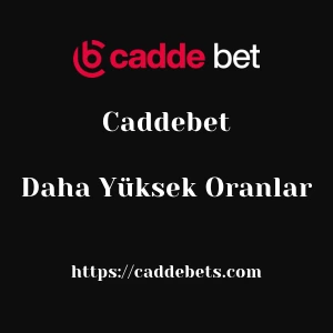 Caddebet Daha Yüksek Oranlar