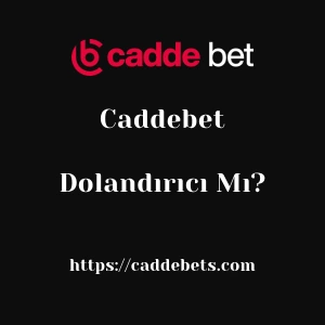 Caddebet Dolandırıcı Mı?