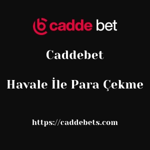 Caddebet Havale İle Para Çekme