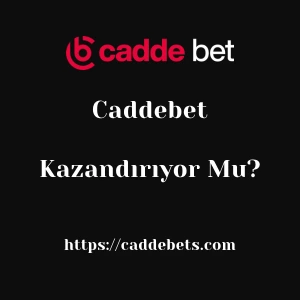 Caddebet Kazandırıyor Mu?
