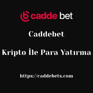 Caddebet Kripto İle Para Yatırma