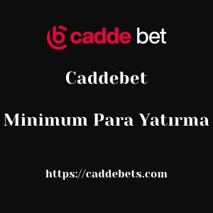 Caddebet Minimum Para Yatırma