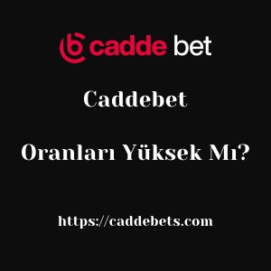 Caddebet Oranları Yüksek Mı?