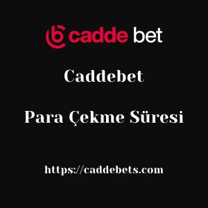 Caddebet Para Çekme Süresi