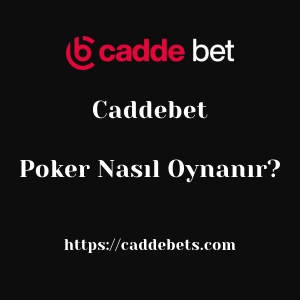 Caddebet Poker Nasıl Oynanır?