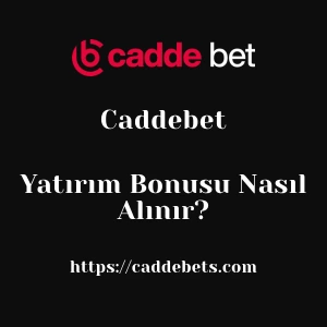Caddebet Yatırım Bonusu Nasıl Alınır?