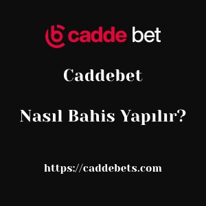 Caddebet'da Nasıl Bahis Yapılır?