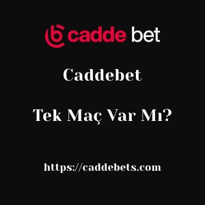 Caddebet'da Tek Maç Var Mı?