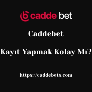 Caddebet'ya Kayıt Yapmak Kolay Mı?