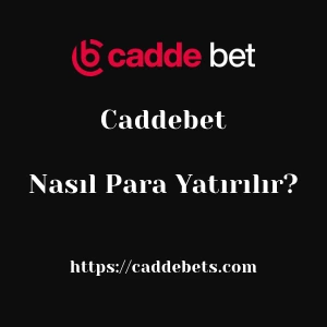 Caddebet'ya Nasıl Para Yatırılır?