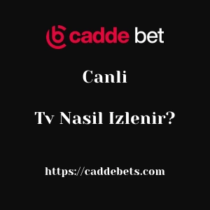 Caddebet Canlı Tv Nasıl İzlenir?